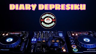 DJ DIARY DEPRESIKU VERSION REMIXER KUANSING [upl. by Donaldson]