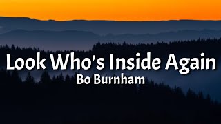 Bo Burnham  Look Whos Inside Again Lyrics [upl. by Yusem]