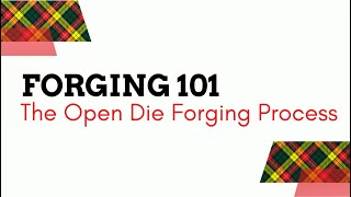 Forging 101 The Forging Process amp Open Die Forgings [upl. by Ezeerb]