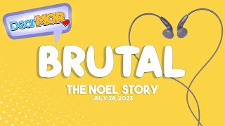 Dear MOR quotBrutalquot The Noel Story 072823 [upl. by Aciretahs]