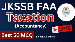 Taxation Accountancy  Best 50 MCQ  JKSSB FAA  By Ishaan Gupta [upl. by Naujud]