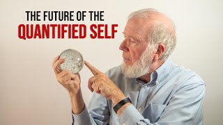 The Future of the Quantified Self [upl. by Trinia708]