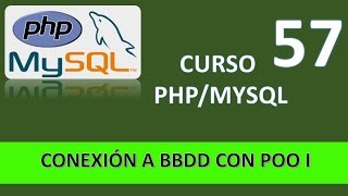 Curso PHP MySql Conexión a BBDD utilizando Clases POO Vídeo 57 [upl. by Niletac]