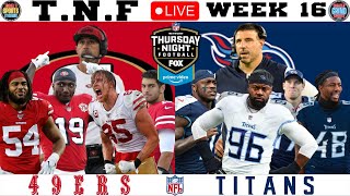 San Francisco 49ers vs Tennessee Titans TNF Week 16 Live NFL Game [upl. by Dinse540]