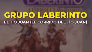 Grupo Laberinto  El Tío Juan El Corrido del Tío Juan Audio Oficial [upl. by Yle]