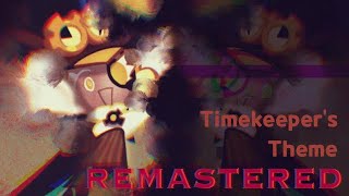 TIMEKEEPERS THEME REMASTERED  ▪ CROB [upl. by Bille]