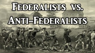 Federalists vs AntiFederalists [upl. by Arvonio]