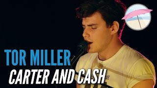 Tor Miller  Carter amp Cash Live at the Edge [upl. by Justina]