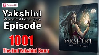 yakshini last episode 1001  by pocket FM premium  Hindi horror story  the end yakshini sorry [upl. by Anoli]