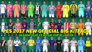 PES 2017 NEW OFFICIAL BIG KITPACK SEASON 2025 V3 HD AIO FOR ALL PATCH [upl. by Eceinart551]