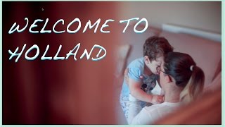 Welcome To Holland [upl. by Emelia]