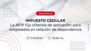 webinar IMPUESTO CEDULAR nuevos criterios de aplicación de la AFIP [upl. by Eikcuhc495]