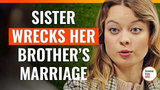 Sister Wrecks Her Brother’s Marriage  DramatizeMeSpecial [upl. by Maggie]