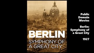 Berlin Symphony Of A Great City 1927  Public Domain Movies  Full [upl. by Suoivatco785]