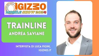 iGizmo Mobile Show 2024 Trainline intervista a Andrea Saviane [upl. by Naples]