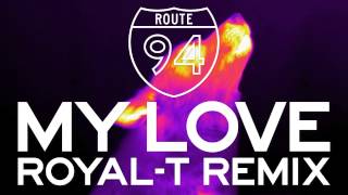 Route 94 — My Love feat Jess Glynne RoyalT Remix Official [upl. by Sadye]