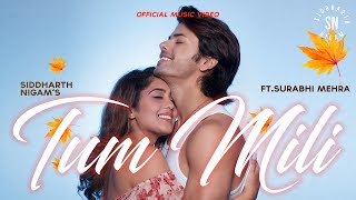 Tum Mili  Full video song I Siddharth Nigam I Surabhi Mehra I Vibhas I Jay Parikh I Romantic song [upl. by Sitruk518]