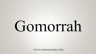 How To Say Gomorrah [upl. by Atalie]