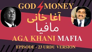 God and Money The Secret World of Aga Khan  Aga Khani Mafia  Urdu Episode 23 [upl. by Tye]