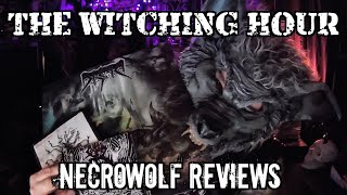 The Witching Hour NecroWolf Reviews [upl. by Sergio]