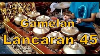 LANCARAN 45  Javanese Gamelan Music Karawitan Jawa HD [upl. by Erdnael]