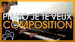 Piano Je Te Veux  Composition [upl. by Ignatz]