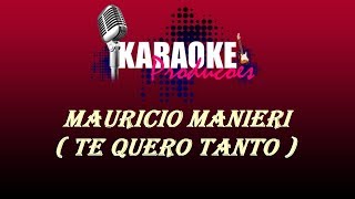 MAURICIO MANIERI  TE QUERO TANTO  KARAOKE [upl. by Atelra193]