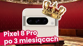 Pixel 8 Pro recenzja po 3 miesiącach NOWY KRÓL [upl. by Longo]