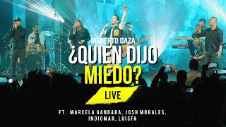 Gilberto Daza  ¿Quién Dijo Miedo Live Ft Marcela Gandara Josh Morales Indiomar Luis Fabian [upl. by Chouest]