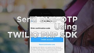 Sending SMSOTP to any device using Twilio API PHP Tutorial [upl. by Anon259]