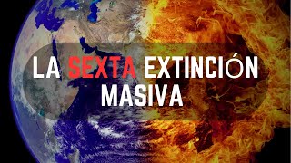 La SEXTA extinción masiva ¿Deberíamos preocuparnosLeonel Molva [upl. by Driskill426]