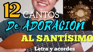 12 CANTOS PARA ADORACIÓN AL SANTÍSIMO HORA SANTA [upl. by Suicul]