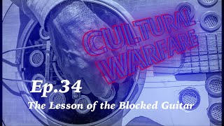 Ep34  The Lesson of the Blocked Guitar  Cultural Warfare with Jon Croft [upl. by Annabella]