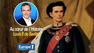 Au cœur de lhistoire Louis II de Bavière Franck Ferrand [upl. by Nauqaj786]