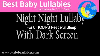 8 HOURS DARK SCREEN Lullaby for Babies Go To Sleep Baby  Baby Music With No Visuals [upl. by Gil939]