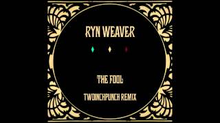 Ryn Weaver  The Fool TWOINCHPUNCH Remix [upl. by Oelc]