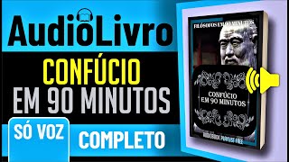 ÁudioLivro COMPLETO Confúcio em 90 minutos  SÓ VOZ  PORTUGUÊS [upl. by Fauman]