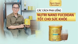 Mách bạn các CÁCH PHA uống Nutri Nano Fucoidan ĐẸP DA TỐT CHO SỨC KHỎE [upl. by Ultima838]