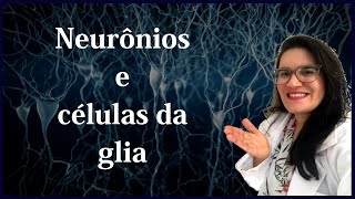 Introdução às células do sistema nervosos Neurônios e células da glia [upl. by Daloris]