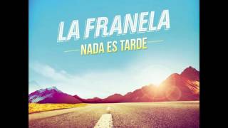 La Franela  Fue tan bueno AUDIO [upl. by Enneles]