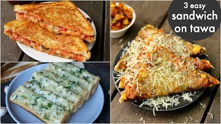 3 way tawa sandwich recipes  तवा ब्रेड सैंडविच  pizza sandwich cheese masala toast garlic toast [upl. by Goggin204]