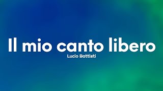 Lucio Battisti  Il mio canto libero TestoLyrics [upl. by Latnahc]