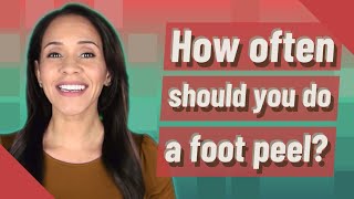 How often should you do a foot peel [upl. by Narf]