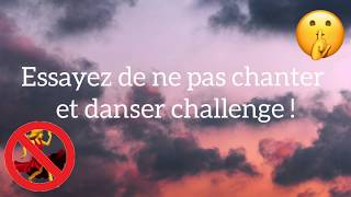 Essayer de ne pas chanter et danser Challenge [upl. by Aronoff]