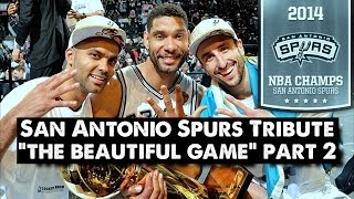 San Antonio Spurs Tribute  The Beautiful Game PART 2 NBA FINALS [upl. by Chan]