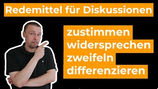 Redemittel für Diskussionen  zustimmen  widersprechen  zweifeln  differenzieren B1B2C1 [upl. by Nawotna]