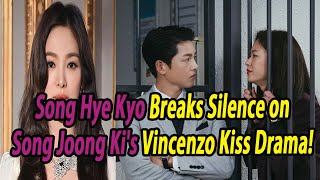 Song Hye Kyo Breaks Silence on Song Joong Kis Vincenzo Kiss Drama [upl. by Werner524]