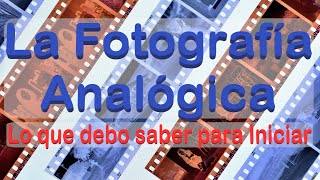 La Fotografia Analógica  Todo lo que debo saber para iniciar Cámaras Películas Revelado y más [upl. by Gisella]