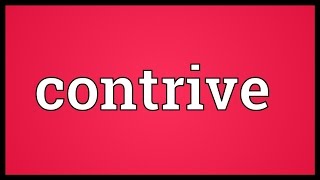 Contrive Meaning [upl. by Elokyn]