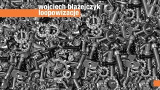 Wojciech Błażejczyk  Loopowizacje [upl. by Airamalegna]